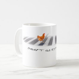 Taza De Café No cuestiones al pollo