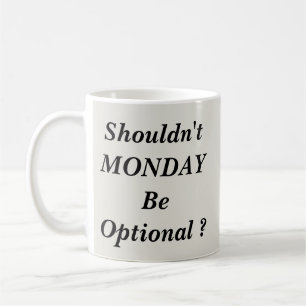 Taza De Café No debería ser opcional el lunes