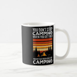 Taza De Café No Dejas de Acampar Cuando Envejeces Divertido Cam