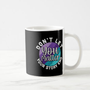 Taza De Café No Dejas Que Tu Historia Termine Mensaje De Salud