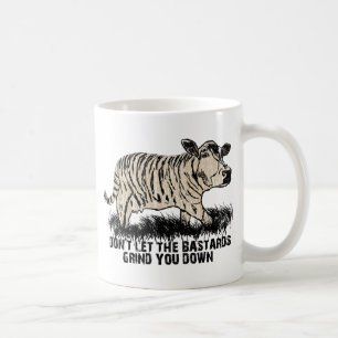 Taza De Café no deje los bastardos molerle abajo