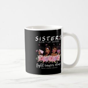 Taza De Café No dejen que las hermanas luchen solamente contra