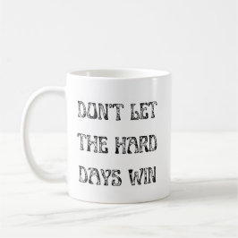 Taza De Café No dejen que los días difíciles ganen motivación