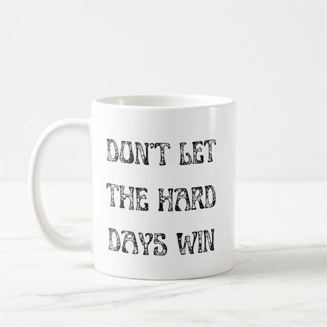 Taza De Café No dejen que los días difíciles ganen motivación (Izquierda)