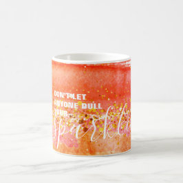 Taza De Café No Dejes que Nadie Emborrone Tu Brillo