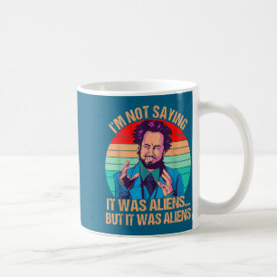 Taza De Café No digo que fueron extraterrestres pero fue divert