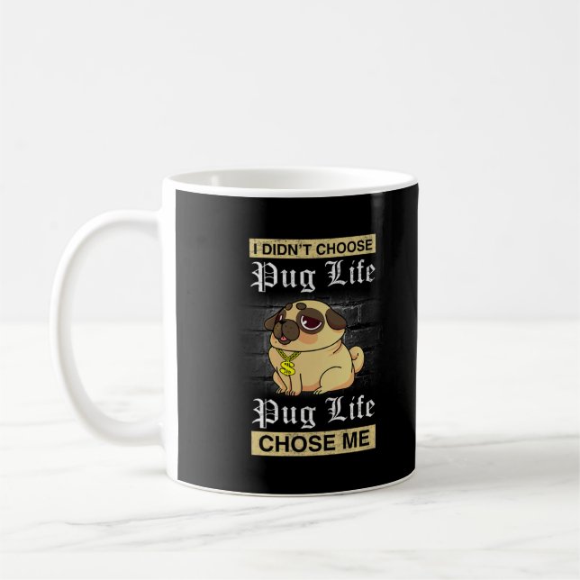 Taza De Café No elegí a Pug Life me eligió (Izquierda)