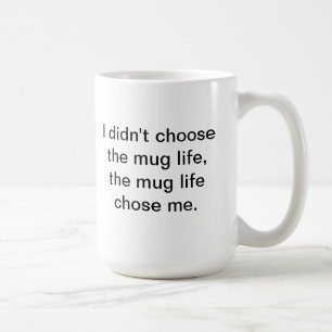 Taza De Café No elegí la vida de la taza….