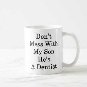 Taza De Café No ensucie con mi hijo que él es dentista