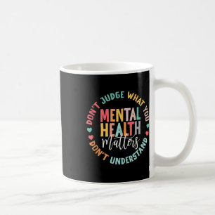 Taza De Café No Entiendes La Salud Mental Como Conciencia