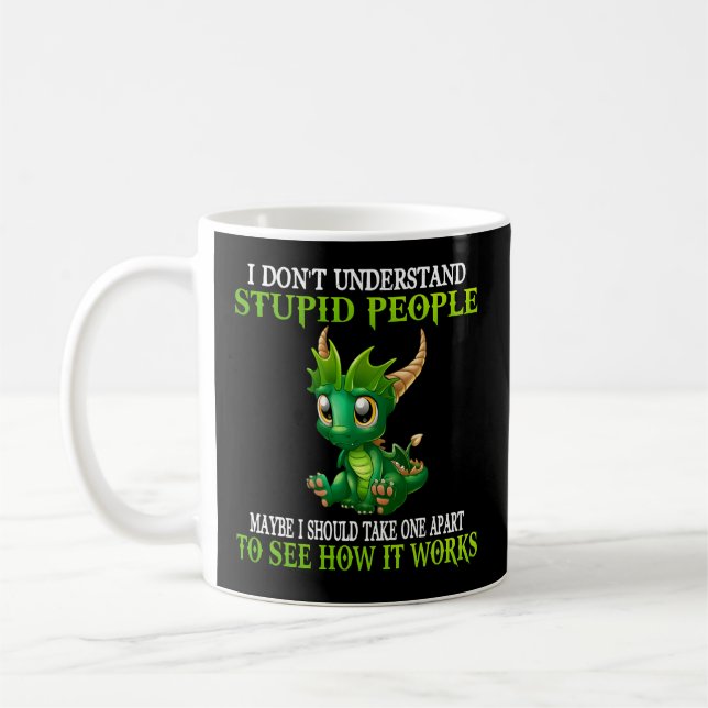 Taza De Café No Entiendo Los Dragones De Gente Estúpido (Izquierda)