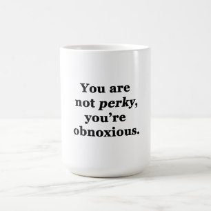 Taza De Café No Eres Alegre, Eres Odioso