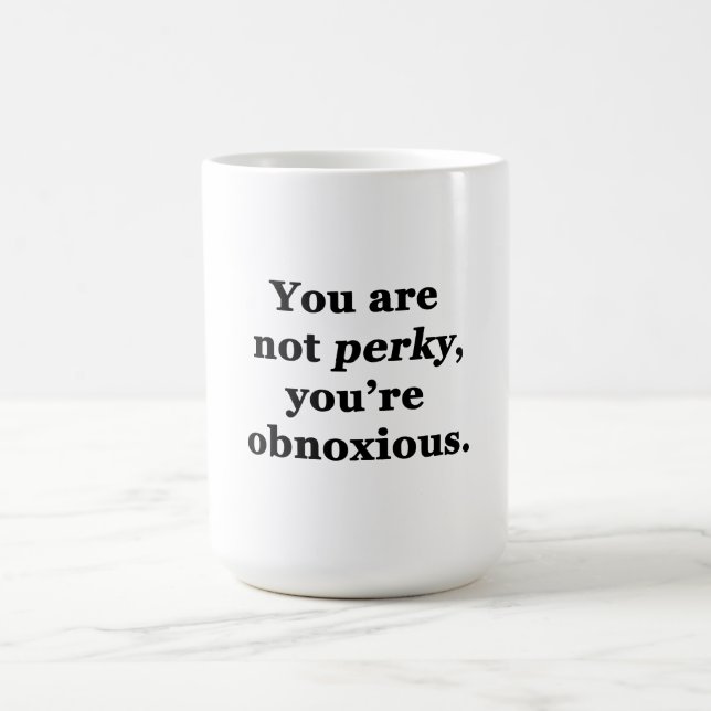 Taza De Café No Eres Alegre, Eres Odioso (Centro)