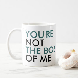 Taza De Café No eres el jefe de la tipografía de mí