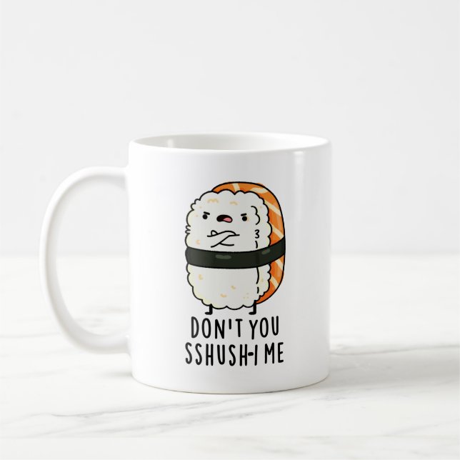 Taza De Café No eres tú Sshush-i Me Funny Sushi Pun (Izquierda)