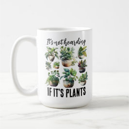 Taza De Café No es acaparar si son plantas