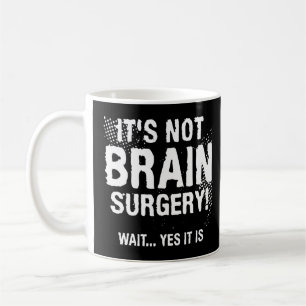 Taza De Café No es cirugía cerebral espera Sí es 1