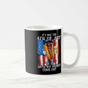 Taza De Café No Es El 4 De Julio Hasta Que Mi Weiner Salga.