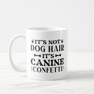 Taza De Café No es el pelo de perro es canine Confetti