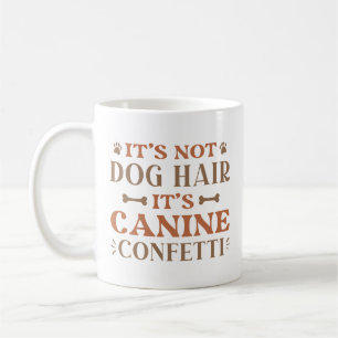 Taza De Café No es el pelo de perro es canine Confetti