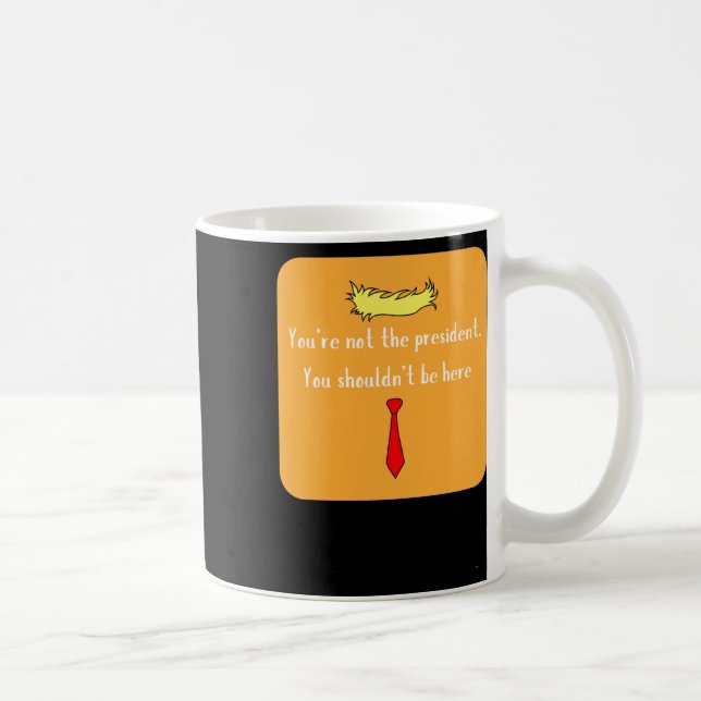 Taza De Café No es el presidente (Derecha)