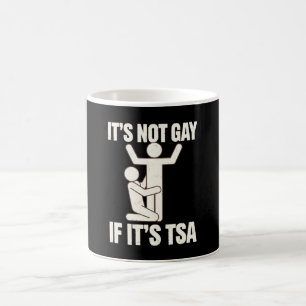 Taza De Café No Es Gay Si Es Graciosa La Seguridad De TSA LGBTQ