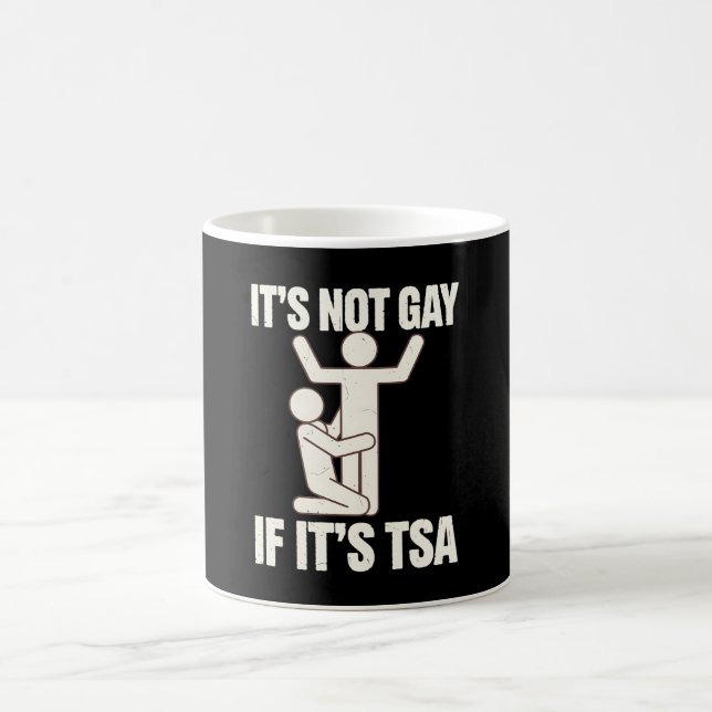 Taza De Café No Es Gay Si Es Graciosa La Seguridad De TSA LGBTQ (Centro)