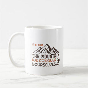 Taza De Café no es la montaña lo que conquistamos sino nosotros