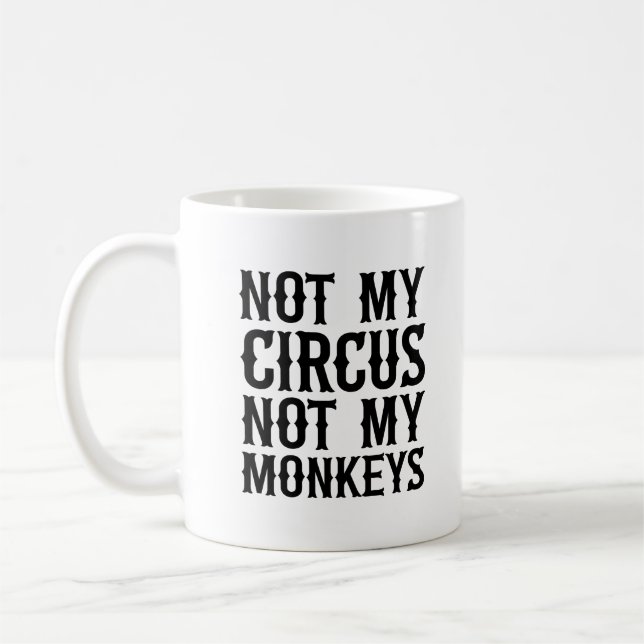 Taza De Café No es mi circo, no mis monos (Izquierda)