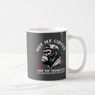 Taza De Café No Es Mi Circo No Son Mis Monos Conozco A Todos Lo