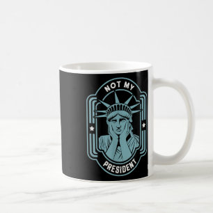 Taza De Café No es mi presidente quien destituya a Trump