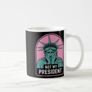 Taza De Café No es mi presidente quien destituya a Trump