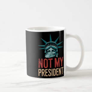 Taza De Café No es mi presidente quien destituya a Trump
