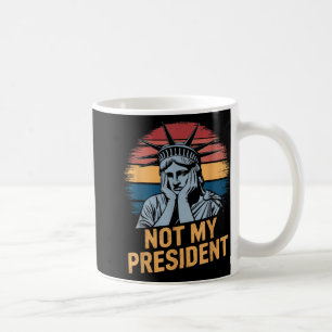 Taza De Café No es mi presidente quien destituya a Trump