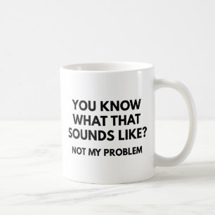 Taza De Café No es mi problema