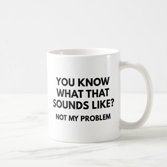 Taza De Café No es mi problema (Derecha)