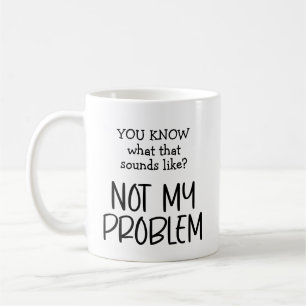 Taza De Café No es mi problema café