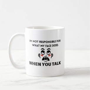 Taza De Café No es responsable de mi cara