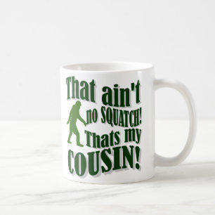 Taza De Café ¡No es un Squatch que sea mi primo!