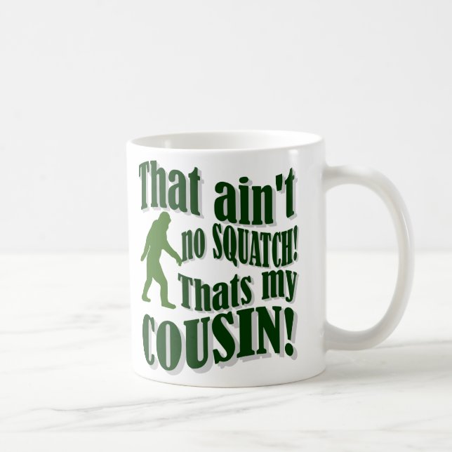 Taza De Café ¡No es un Squatch que sea mi primo! (Derecha)