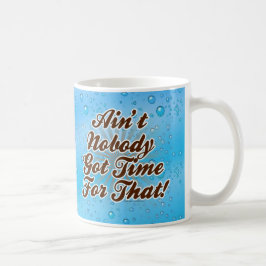 Taza De Café ¡No está nadie hora conseguida para eso!