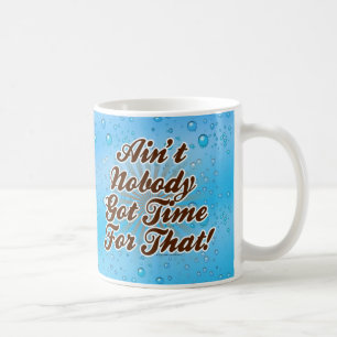 Taza De Café ¡No está nadie hora conseguida para eso!