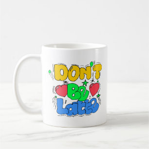 Taza De Café No estés retrasado