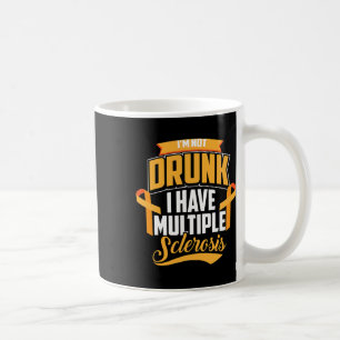 Taza De Café No estoy borracho Tengo Esclerosis Múltiple Guay M