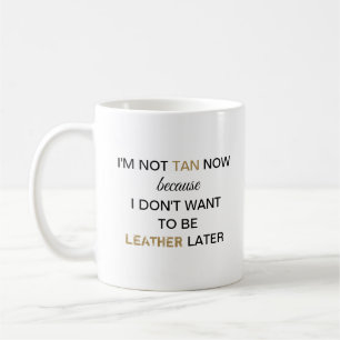 Taza De Café No Estoy Bronceada Ahora Divertido