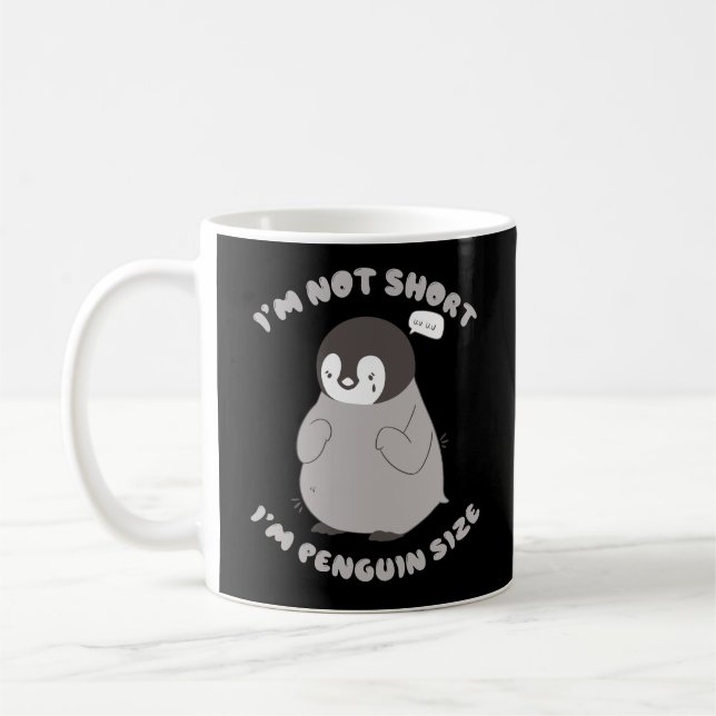 TAZA DE CAFÉ NO ESTOY CORTO, SOY PENGUINO. (Izquierda)