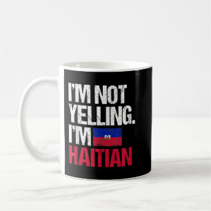 Taza De Café No estoy gritando a mi haitiano