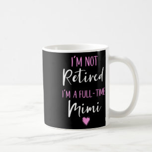 Taza De Café No estoy jubilado Soy un Jubilado Mimi a tiempo co