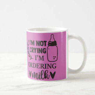 Taza De Café No estoy llorando, estoy pidiendo leche para bebé