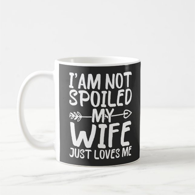 Taza De Café No estoy malcriada, mi esposa me ama a mi esposa g (Izquierda)